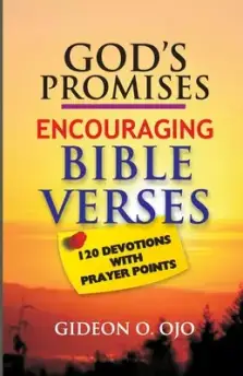 GOD'S PROMISES: Encouraging Bible Verses: 120 Devotions with Prayer Points