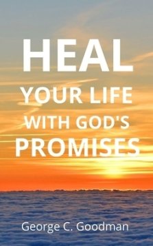 Heal Your life With God's Promises: Bible Verses For Every Need For KJV Readers