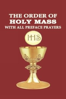 The Order of Holy Mass with All Preface Prayers