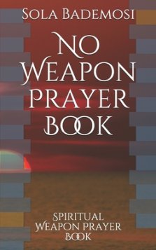 No Weapon Prayer Book: Spiritual Weapon Prayer Book