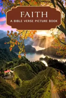 Faith - A Bible Verse Picture Book: A Gift Book of Bible Verses for Alzheimer's Patients and Seniors with Dementia