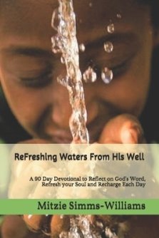 Refreshing Waters: A 90 Day Devotional to Reflect on God's word, Refresh your Soul & Recharge each day.