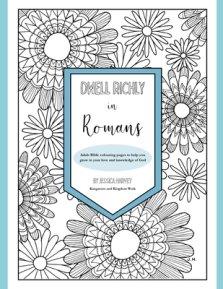 Dwell Richly in Romans: Hand-drawn adult Bible colouring book to help you grow in your love and knowledge of God