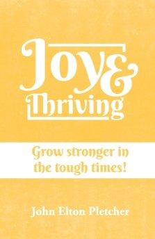 Joy & Thriving: Grow stronger in the tough times!