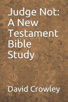 Judge Not: A New Testament Bible Study