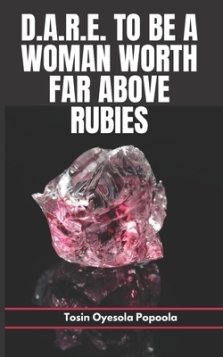 D.A.R.E. to be a woman worth far above rubies