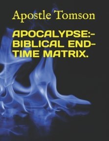 Apocalypse: - Biblical End-Time Matrix.