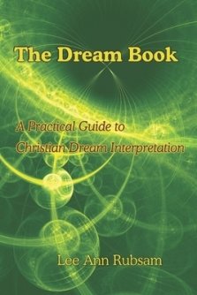 The Dream Book: A Practical Guide to Christian Dream Interpretation