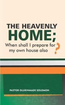 The Heavenly Home; When Shall I Prepare for My Own House Also?