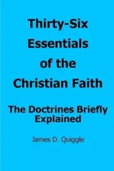 Thirty-Six Essentials of the Christian Faith: The Doctrines Briefly Explained