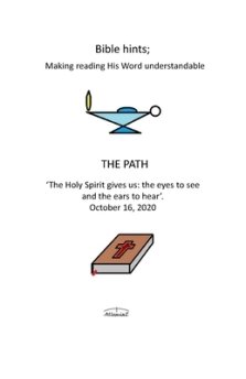 The path: The Holy Spirit gives us: 'the eyes to see and the ears to hear'.