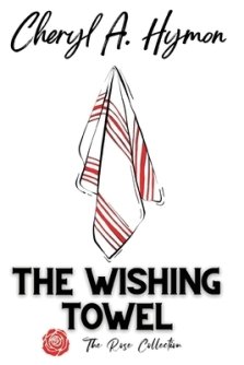 The Wishing Towel: The Rose Collection