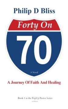 Forty On 70: A Journey of Faith and Healing