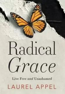 Radical Grace: Live Free and Unashamed