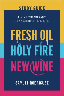 Fresh Oil, Holy Fire, New Wine Study Guide