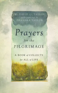 Prayers for the Pilgrimage: A Book of Collects for All of Life