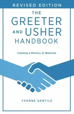 The Greeter and Usher Handbook - Revised Edition: Creating a Ministry of Welcome