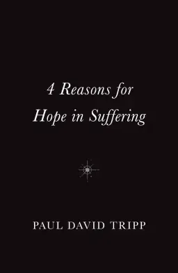 4 Reasons for Hope in Suffering (10-pack)