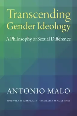 Transcending Gender Ideology: A Philosophy of Sexual Difference