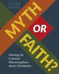 Myth Or Faith? Study Guide