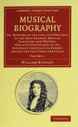 Musical Biography 2 Volume Set: Or, Memoirs of the Lives and Writings of the Most Eminent Musical Composers and Writers, Who Have Flourished in the Di