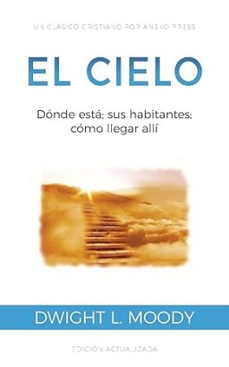 El Cielo: Dónde está; sus habitantes; cómo llegar allí