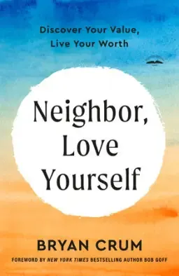 Neighbor, Love Yourself: Discover Your Value, Live Your Worth