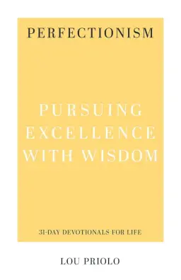 Perfectionism: Pursuing Excellence with Wisdom