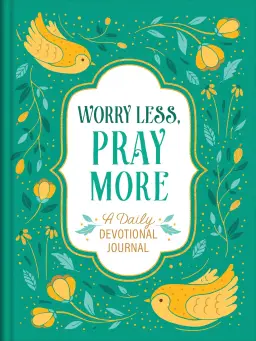 Worry Less, Pray More: A Daily Devotional Journal