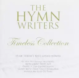 The Hymn Writers: Timeless Collection CD