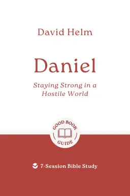 Daniel: Staying Strong in a Hostile World