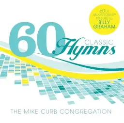 60 Classic Hymns: 60th Anniversary Tribute To Billy Graham