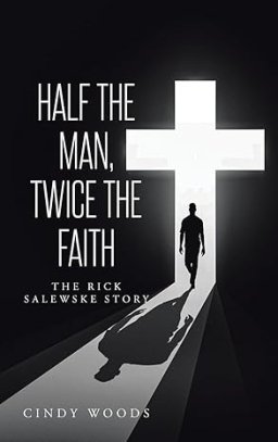 Half the Man, Twice the Faith: The Rick Salewske Story