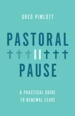 Pastoral Pause: A Practical Guide to Renewal Leave