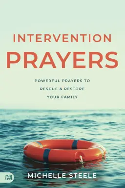 Intervention Prayers: Powerful Prayers to Rescue and Restore Your Family