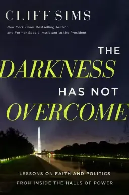 The Darkness Has Not Overcome: Lessons on Faith and Politics from Inside the Halls of Power