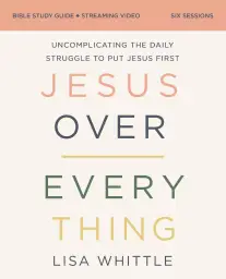 Jesus Over Everything Bible Study Guide plus Streaming Video