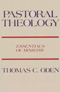 Pastoral Theology : Essentials Of Ministry