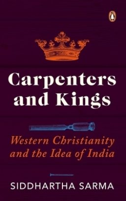 Carpenters and Kings: Western Christianity and the Idea of India