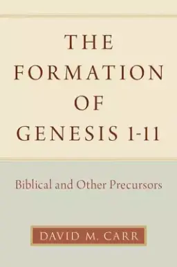 The Formation of Genesis 1-11: Biblical and Other Precursors