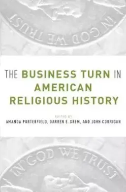 The Business Turn in American Religious History