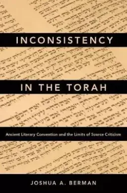 Inconsistency in the Torah: Ancient Literary Convention and the Limits of Source Criticism