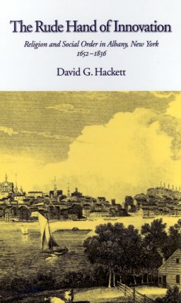 The Rude Hand of Innovation Frank S. and Elizabeth D. Brewer Prize Essay of the American Society of Church History