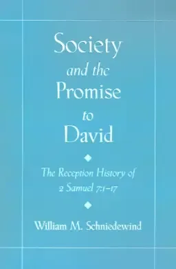 Society and the Promise to David: The Reception History of 2 Samuel 7: 1-17