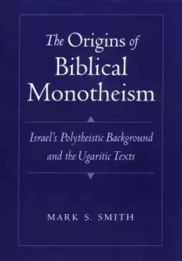 Origins Of Biblical Monotheism