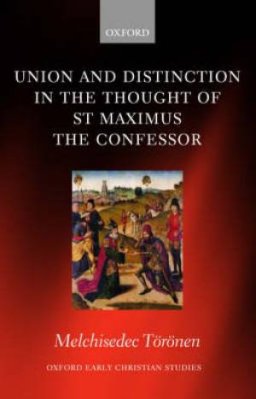 Union and Distinction in the Thought of St Maximus the Confessor