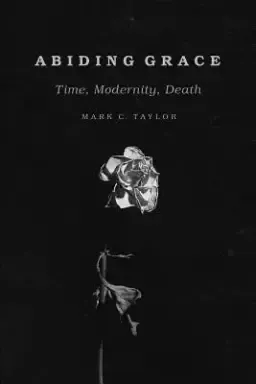 Abiding Grace: Time, Modernity, Death