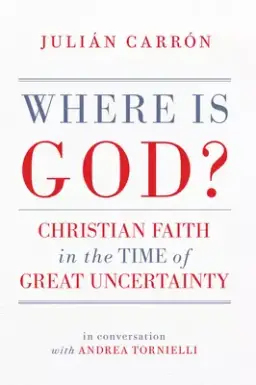 Where Is God?: Christian Faith in the Time of Great Uncertainty