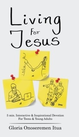 Living for Jesus: 5 Min. Interactive & Inspirational Devotion for Teens & Young Adults