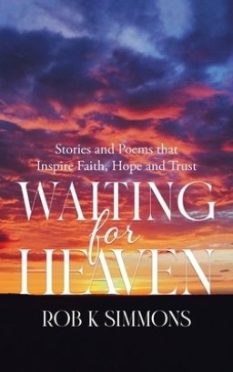 Waiting for Heaven: Stories and Poems that Inspire Faith, Hope and Trust